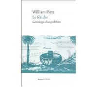 Le fetiche - genealogie d'un probleme Généalogie d'un problème - William Pietz - Eclat Eds De L' - broché - Essai
