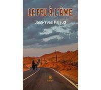 Le feu à l'âme - Jean-Yves Pajaud - Le Lys Bleu - broché - Témoignage