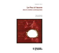 Le feu à l'œuvre dans la création contemporaine - Laurence Tuot - Publ.de St-Etienne - broché - Essai