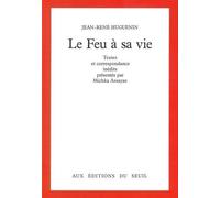 Le Feu À Sa Vie - Textes Et Correspondance Inédits