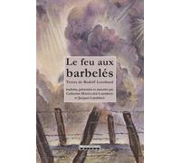 Le Feu aux Barbeles - Textes de Rudolf Leonhard