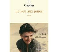Jil Caplan – Le Feu aux joues – Broché – Éditions Robert Laffont