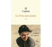 Le Feu aux joues - Jil Caplan - Robert Laffont - broché - Biographie