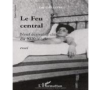 Le Feu central : Neuf écrivains-clés du XIXe siècle