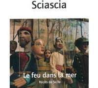 Le feu dans la mer Leonardo Sciascia (Auteur)