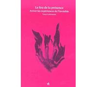 Le Feu de la présence: Aviver les expériences de l'invisible