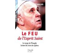 Le Feu de l'Esprit Saint - Les catéchèses du Pape François sur les Actes des Apôtres