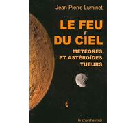 Le Feu du ciel : Météores et astéroïdes tueurs