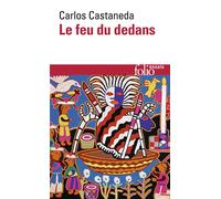 Carlos Castaneda – Le feu du dedans – Traduit par Amal Naccache – Gallimard Poche