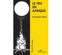 Le feu en Afrique - et thèmes annexes variations autour de l'oeuvre de H.A. Junod - Dominique Zahan - L'harmattan - Livre