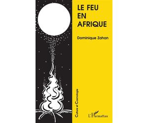 Le feu en Afrique - et thèmes annexes variations autour de l'oeuvre de H.A. Junod - Dominique Zahan - L'harmattan - Livre