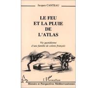 Le feu et la pluie de l'Atlas: Vie quotidienne d'une famille de colons français