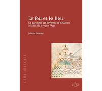 Le feu et le lieu: La baronnie de Sévérac-le-Château à la fin du Moyen Age