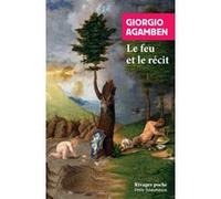 Le feu et le récit Giorgio Agamben (Auteur), Martin Rueff (Traduction)