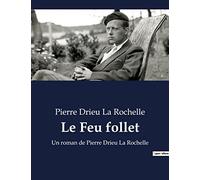 Le Feu follet: Un roman de Pierre Drieu La Rochelle