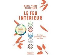 Le Feu intérieur - 23 pratiques quotidiennes pour libérer votre vitalité Marie-Pierre Dillenseger (Auteur)