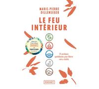 Le Feu intérieur - 23 pratiques quotidiennes pour libérer votre vitalité - Marie-Pierre Dillenseger - Pocket - Poche - Guide