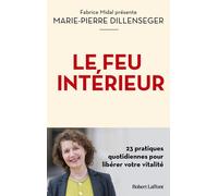 Le Feu intérieur - 23 pratiques quotidiennes pour libérer votre vitalité