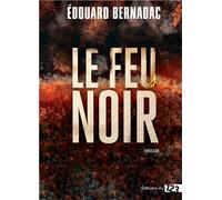 Le Feu noir - Edouard Bernadac - 123 Editions Du - broché - Roman