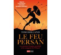 Le feu persan - Le premier Empire mondial et la conquête de l'ouest - Tom Holland - Saint-Simon - broché - Essai