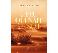 LE FEU QUI NAÎT DE LA SOIF