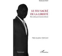 Le feu sacré de la liberté Babacar Diop (Auteur)
