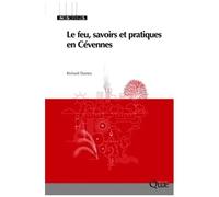 Le Feu, Savoirs Et Pratiques En Cévennes