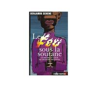 Le feu sous la soutane: Un prêtre au coeur du génocide rwandais