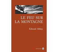 Le feu sur la montagne - Edward Abbey - Gallmeister - broché - Roman