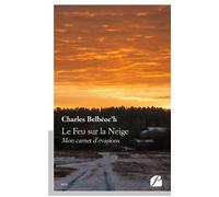 Le Feu sur la Neige Mon carnet d'évasions - Charles Belbeoc'h - Du Pantheon Eds - broché - Témoignage
