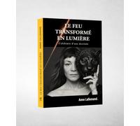 Le feu transformé en lumière: L’alchimie d’une destinée