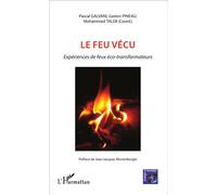 Le feu vécu Expériences de feux éco-transformateurs - Gaston Pineau - L'harmattan - broché - Essai