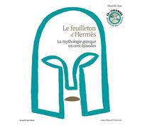 Le Feuilleton D'hermès - La Mythologie Grecque En Cent Épisodes (1 Cd Audio Mp3)