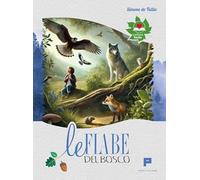 Le fiabe del bosco. Per imparare a rispettare ed amare la natura