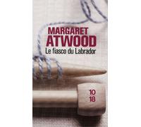 Le fiasco du labrador - Margaret Atwood - 10/18 - Poche - Nouvelles
