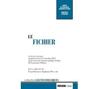 Le Fichier - Actes Du Colloque Organisé Les 26 Et 27 Novembre 2015 Par Le Centre De Recherche Juridique Pothier De L'université D'orléans