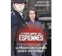 Le Fichier mondial des espionnes Bruno Fuligni (Auteur), Amélie Nothomb (Préface)