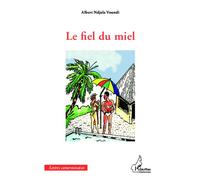 Le fiel du miel - Albert Ndjala Voundi - L'harmattan - broché - Roman
