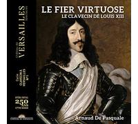 Le Fier Virtuose. le Clavecin de Louis XIII