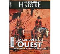 Le Figaro Histoire 81 La Conquête De L'Ouest Pionniers , Cow-Boys , Hors-La-Loi