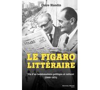 Le Figaro littéraire: Vie d'un hebdomadaire politique et culturel (1946-1971)