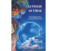 Le Figlie di Uruk: Diecimila Anni dopo il Grande Riscaldamento