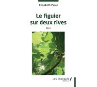 Le figuier sur deux rives - Elisabeth Pujol - Les Impliqués - broché - Roman