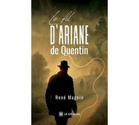 Le fil d'Ariane de Quentin - René Magnin - Le Lys Bleu - broché - Roman