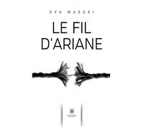 Le fil d'Ariane - Eva Massai - Le Lys Bleu - broché - Témoignage