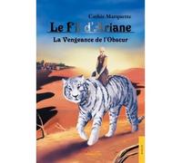 Le Fil d'Ariane La Vengeance de l'Obscur - Cathie Marquette - Jets D'encre - broché - Roman