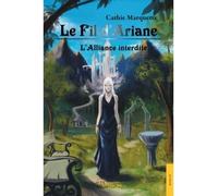 Le Fil d'Ariane (t2) L'Alliance interdite - Cathie Marquette - Jets D'encre - broché - Roman