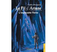 Le Fil d'Ariane (T4) L Implacable Vérité - Cathie Marquette - Jets D'encre - broché - Roman