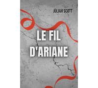 Le Fil d'Ariane: Un thriller où chaque secret en cache un autre. Le mensonge se tisse vite. La chute encore plus.