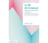 Le fil de Gramsci: Politique et philosophie de la praxis